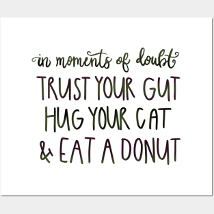 Trust Your Gut, Hug Your Cat, Eat a Donut Posters and Art